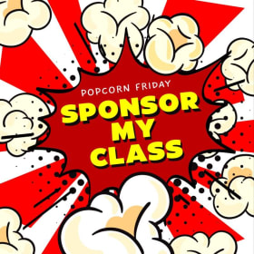 Sponsor Your Class for Popcorn Friday item