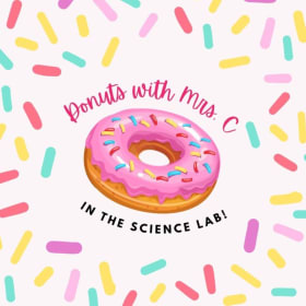 Donuts with Mrs. C. AND one friend in the science lab item