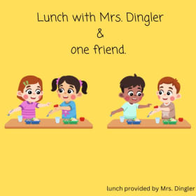 Lunch with Mrs. Dingler & 1 friend. item