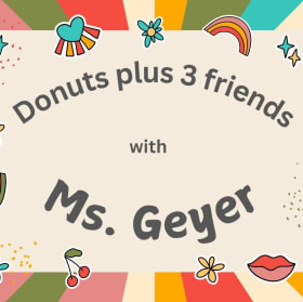 Donuts plus 3 friends with Mrs. Geyer item