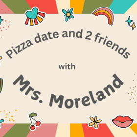 pizza with 2 friends and Mrs. Moreland item