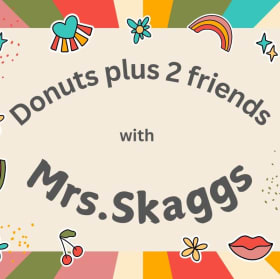 Donuts plus 2 friends with Mrs. Skaggs item