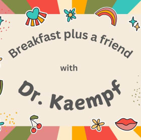 Breakfast plus a friend with Dr. Kaempf item
