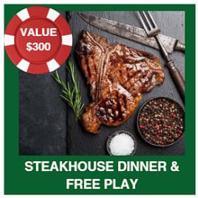 Steakhouse dinner and Free play item