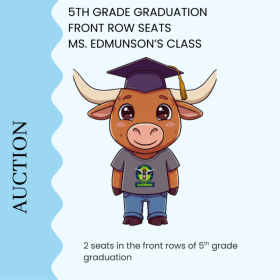 2 front row seats to 5th grade graduation -Edmundson item