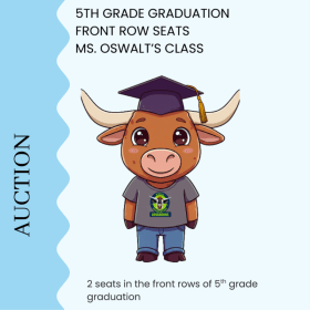 2 front row seats to 5th grade graduation -Oswalt item