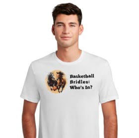 "Basketball Bridles: Who's In." Crew Neck T-Shirt item