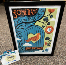 15. Sing Anyway – Art & Gift from Found – Valued at $75 item