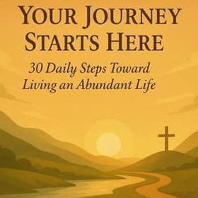 Your Journey Starts Here...Living an Abundant Life item