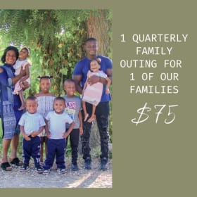 1 Quarterly Family Outing for 1 of our Families item