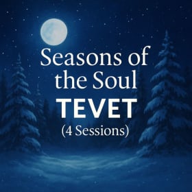 Seasons of the Soul: TEVET (4 Sessions) item