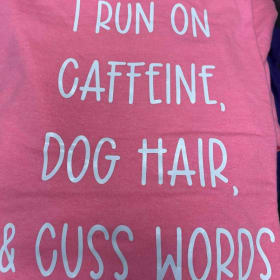 I Run on Caffeine, Dog Hair and Cuss Words item