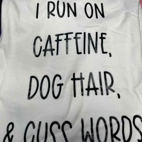 I Run on Caffeine, Dog Hair and Cuss Words item