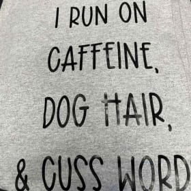 I Run on Caffeine, Dog Hair and Cuss Words item