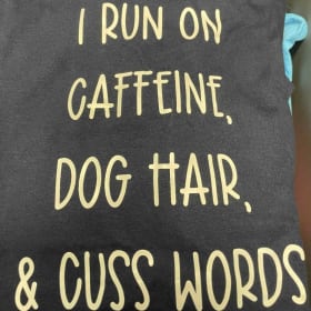 I Run on Caffeine, Dog Hair and Cuss Words item