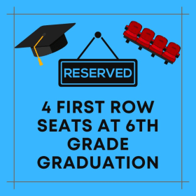 #33 - 4 Front Row Seats at 6th Grade Graduation item