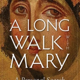 A Long Walk with Mary: A Personal Search for the Mother... item