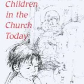 Children in the Church Today: An Orthodox Perspective item