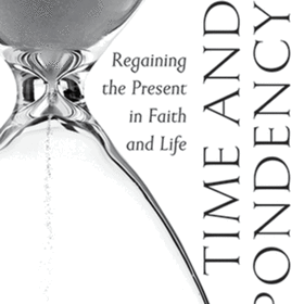 Time and Despondency: Regaining the Present in Faith and Lif item