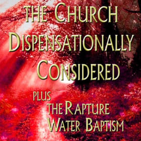 Understanding the Church Dispensationally Considered item