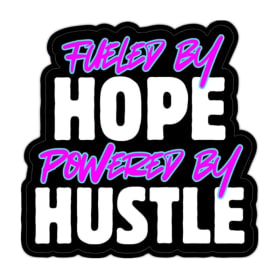 Fueled by Hope. Powered by Hustle. STICKER item