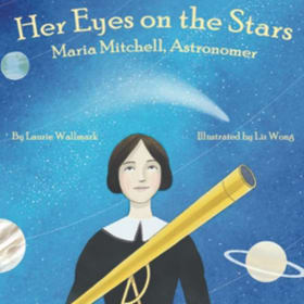 Her Eyes on the Stars: Maria Mitchell, Astronomer item