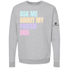 Ask Me about my foster dog Crew Neck Sweatshirt item