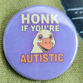 "Honk if you are Autistic" Goose - Button item