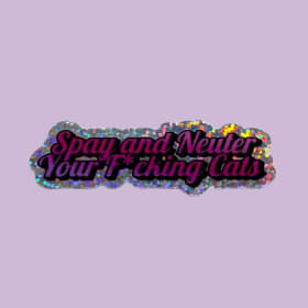 Spay and Neuter Your F*cking Cats - Sticker item