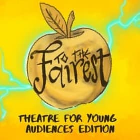 To the Fairest: Theatre for Young Audiences Edition item