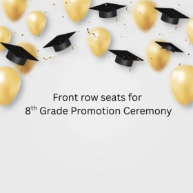 2 Front Row Seats to 8th Grade Promotion Ceremony item