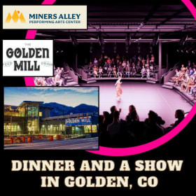 Dinner at Golden Mill & Two Shows Miners Alley in Golden, CO item