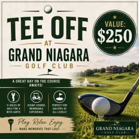 Tee Off at Grand Niagara Golf Club:  Value: $250 item