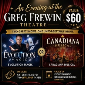 An Evening at the Greg Frewin Theatre:  Value: $60 item