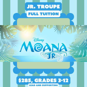 Jr. Troupe Full Tuition, Disney's Moana Jr. item