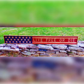 Handcrafted “Live Free or Die” Flag Sign (Value $95) item