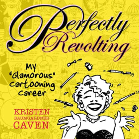 Perfectly Revolting: My Glamorous Cartooning Career item