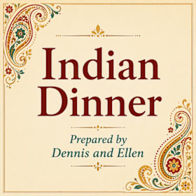 Photo of Indian Dinner for up to 4 prepared by Dennis & Ellen