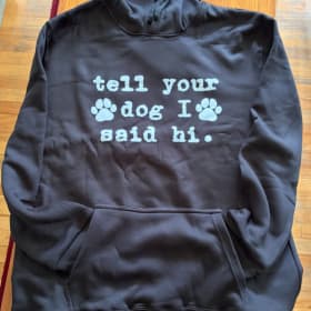 "Tell Your Dog I Said Hi" offical merch sweatshirt, Men's XL item