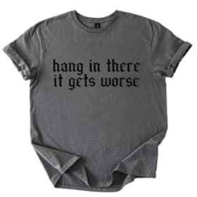 Photo of Hang in there. It get's worse