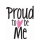Proud To Be Me