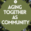 Aging Together as Community