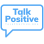 Talk Positive