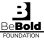 Be Bold Foundation Inc