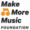 The Make More Music Foundation