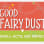 Good  Fairy Dust Fund Inc