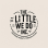 The Little We Do Incorporated