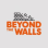 BEYOND THE WALLS, INC.