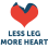 Less Leg More Heart
