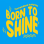 Born to Shine